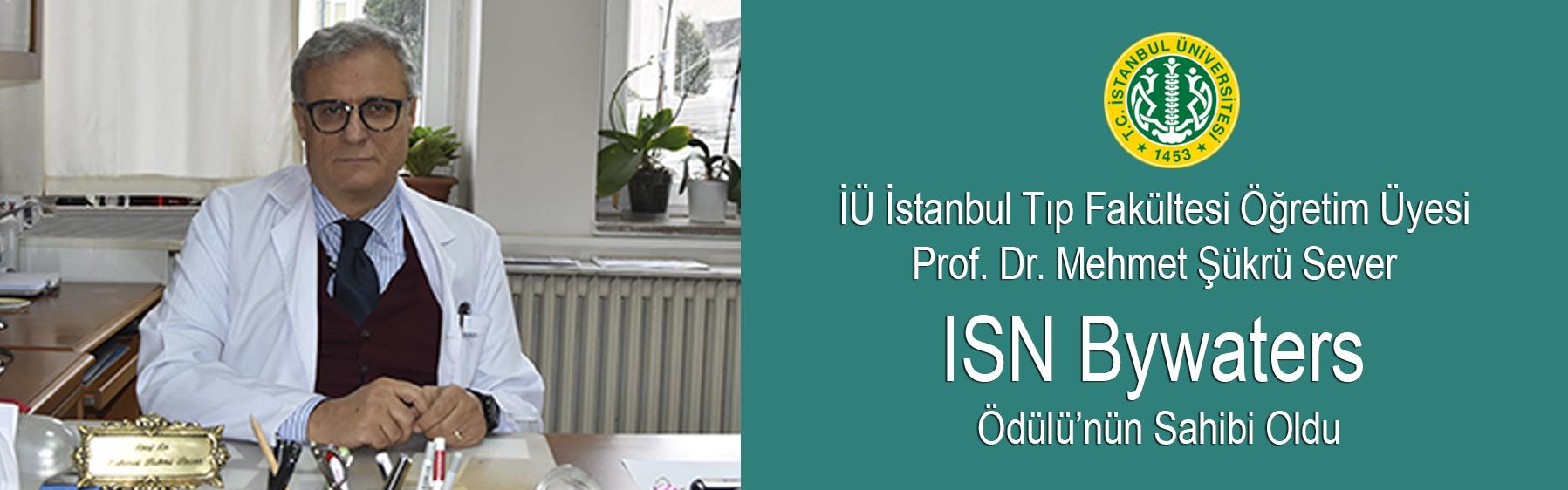 İÜ-İstanbul-Tıp-Fakültesi-Öğretim-Üyesi-Prof.-Dr.-Mehmet-Şükrü-Sever-ISN-Bywaters-Ödülü’nün-Sahibi-Oldu